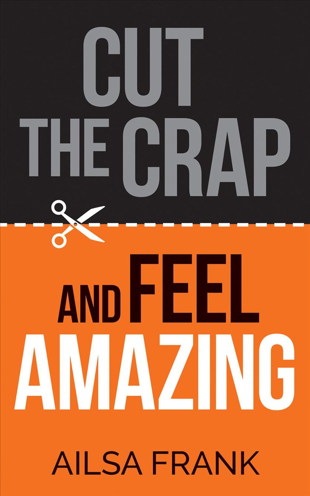 Cut the Crap and Feel Amazing by Ailsa Frank - ISBN: 9781781809228