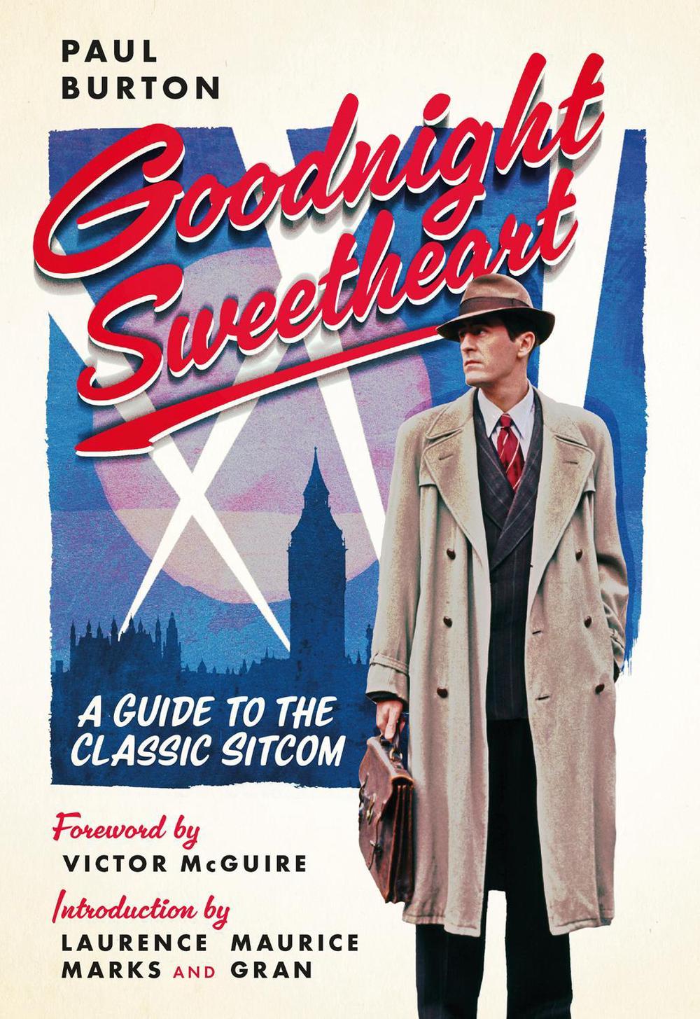 Goodnight Sweetheart A Guide to the Classic by Paul Burton