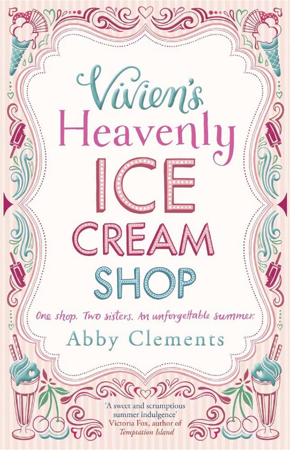 Vivien's Heavenly Ice Cream Shop by Abby Clements - ISBN: 9781782064282
