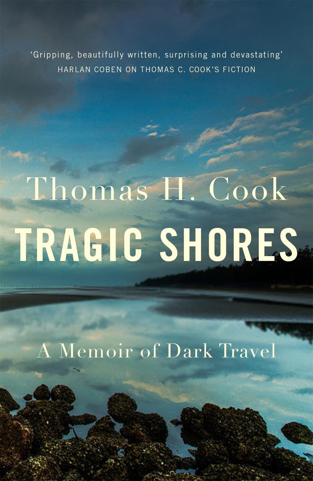 Tragic Shores: A Memoir of Dark Travel by Thomas Cook - ISBN: 9781782065036