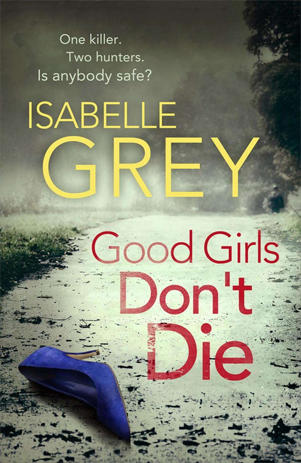 Good Girls Don't Die by Isabelle Grey - ISBN: 9781782067665