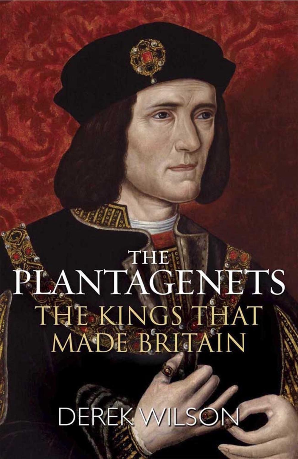 The Plantagenets by Derek Wilson - ISBN: 9781782069416