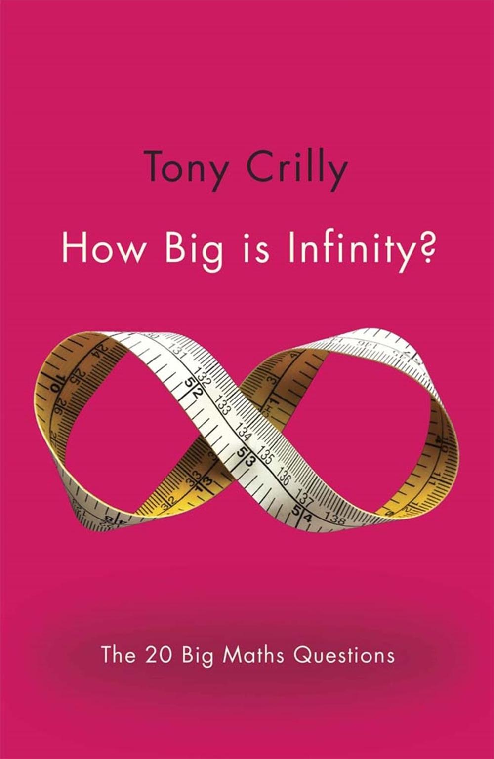 How Big is Infinity? by Tony Crilly - ISBN: 9781782069485