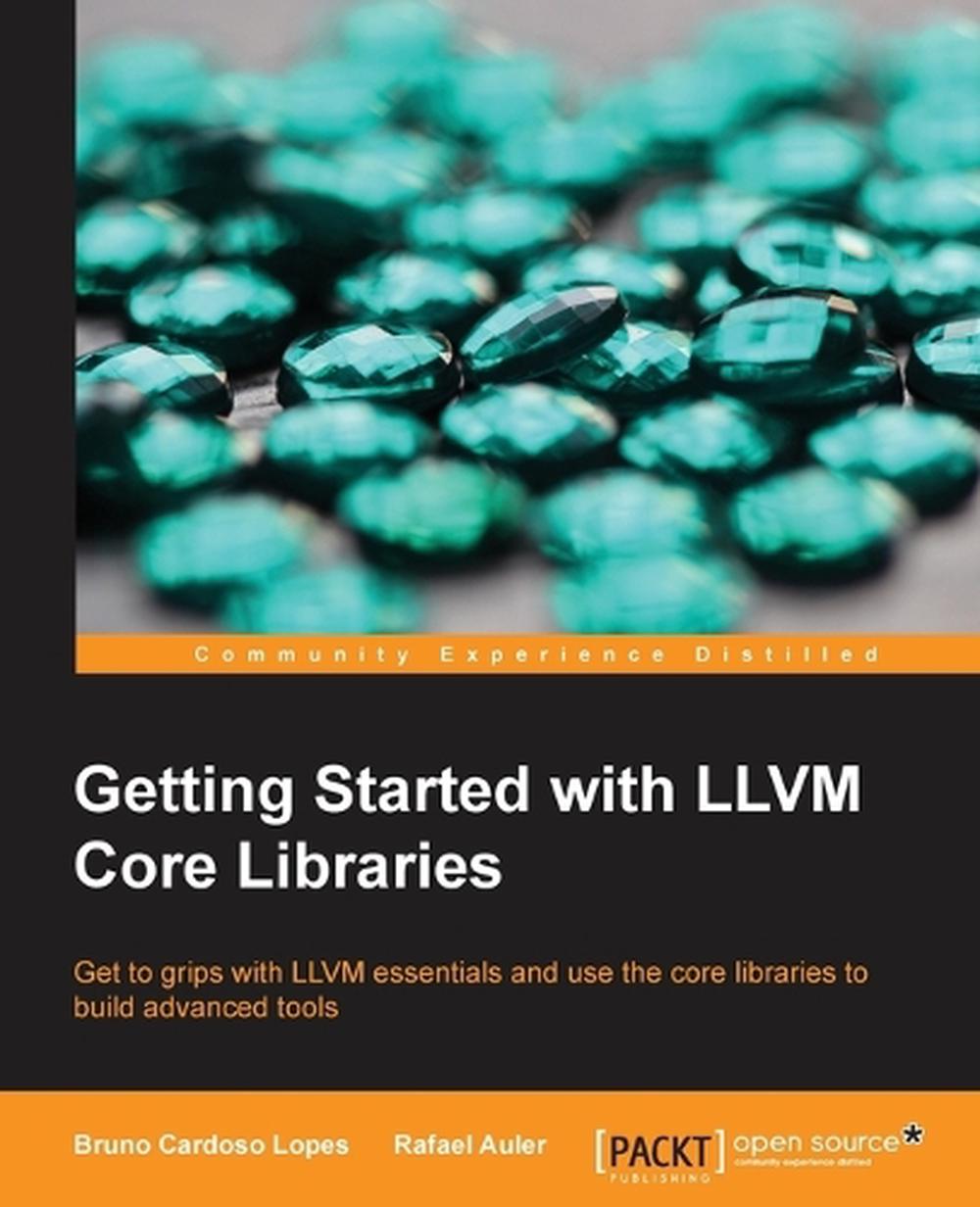 Getting Started with LLVM Core Libraries, 9781782166924