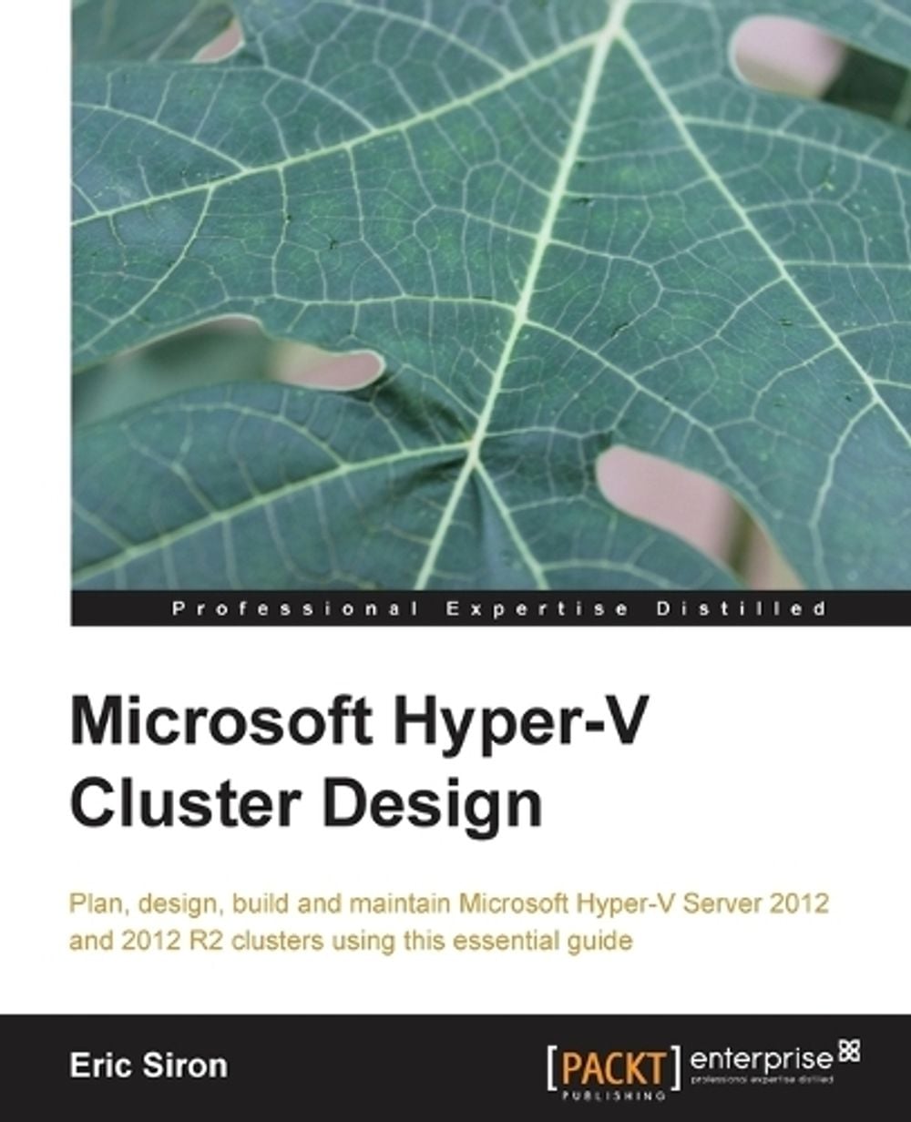 Microsoft Hyper-V Cluster Design by Eric Siron - ISBN: 9781782177685