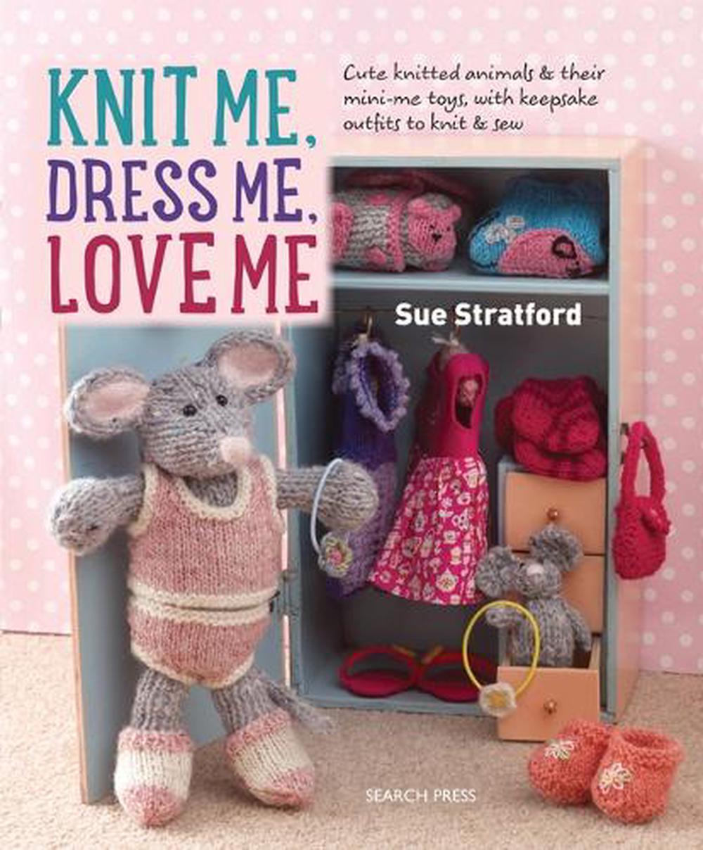 Knit Me, Dress Me, Love Me, 9781782213796