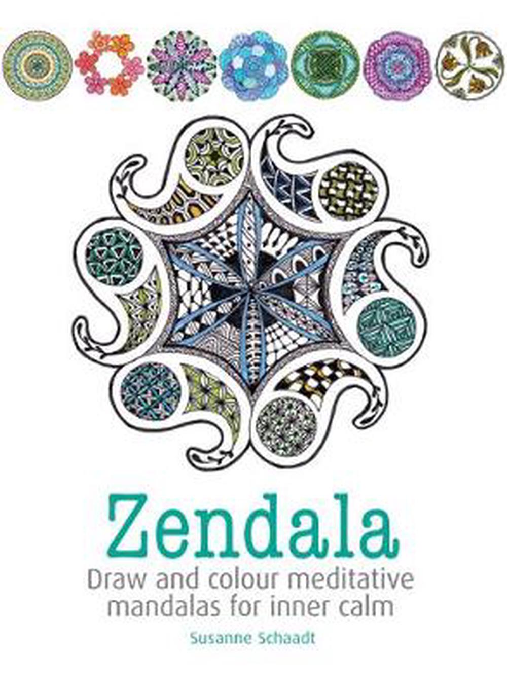 Zendala: Trace and Color Calming Mandalas for Inner Harmony by Susanne