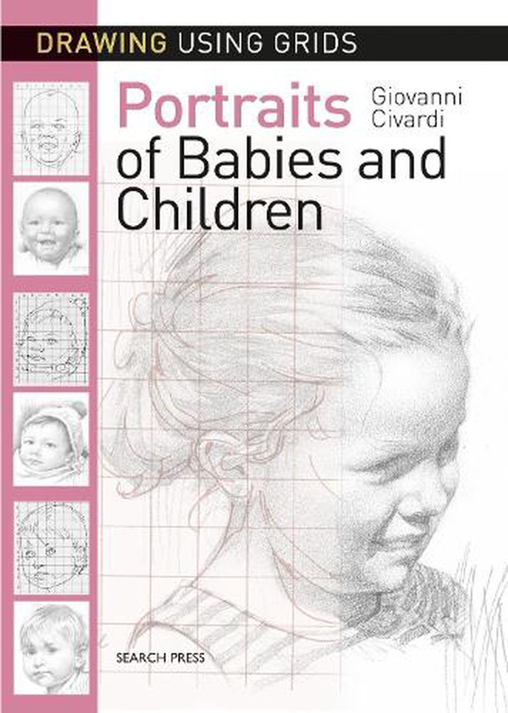 Drawing Using Grids: Portraits of Babies & Children, 9781782215325