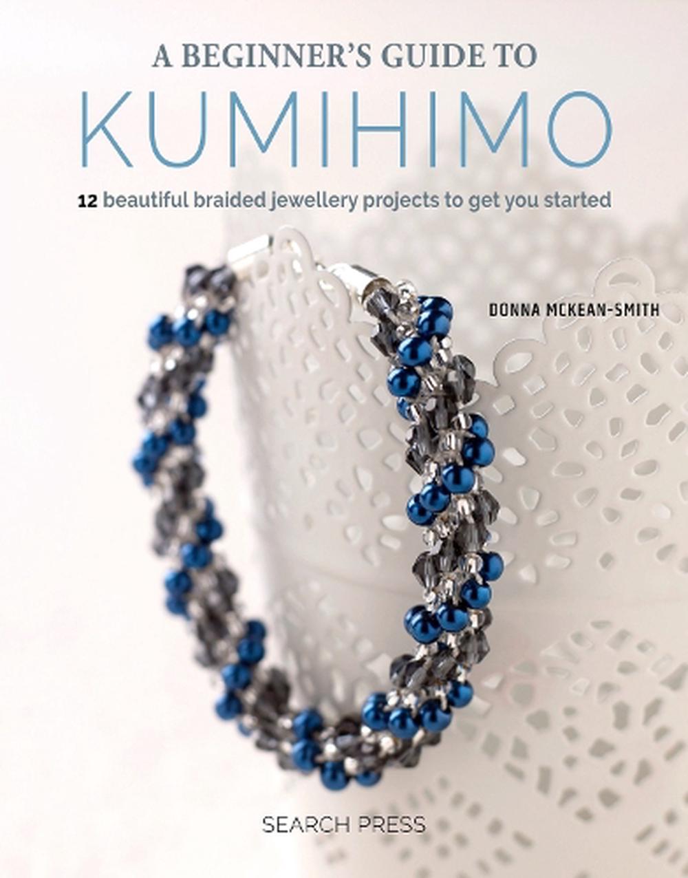 A Beginner's Guide to Kumihimo, 9781782215349