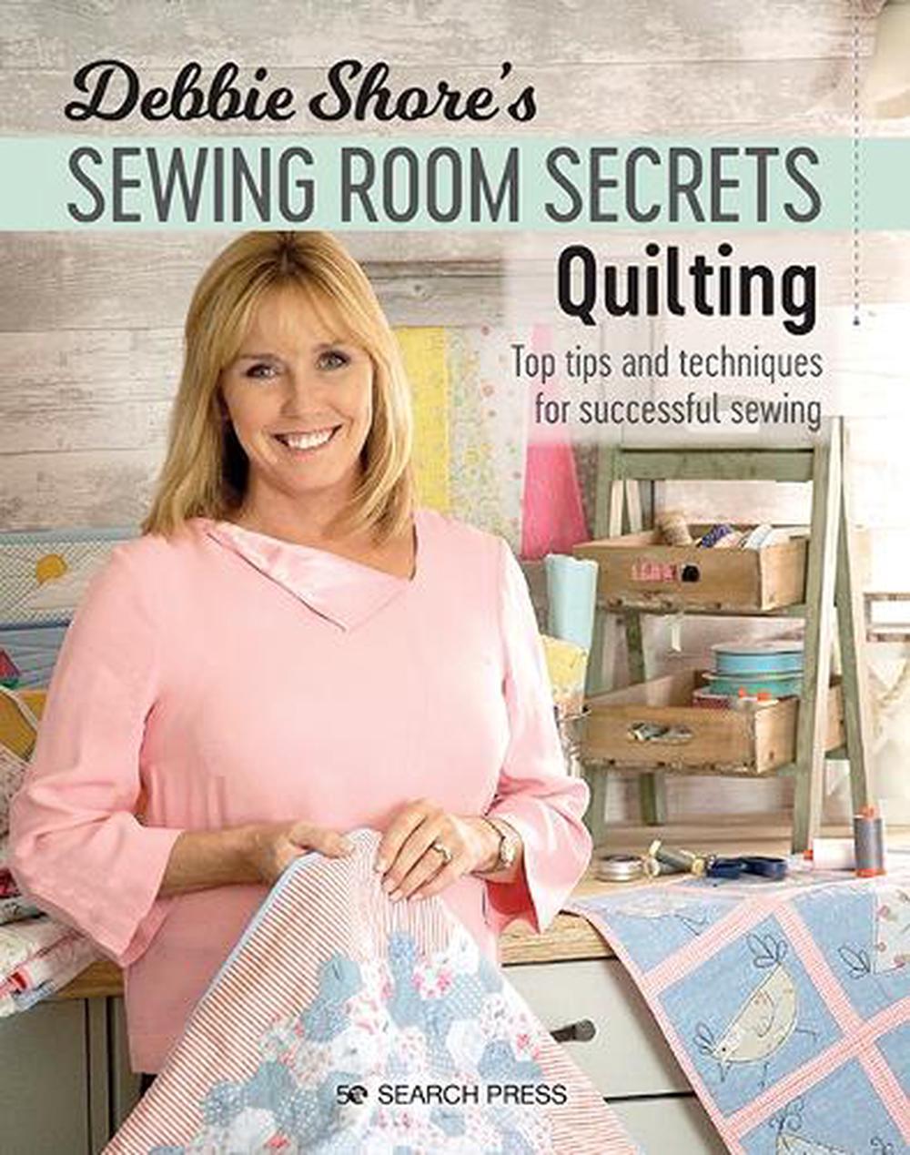Debbie Shore's Sewing Room Secrets: Quilting, 9781782215479