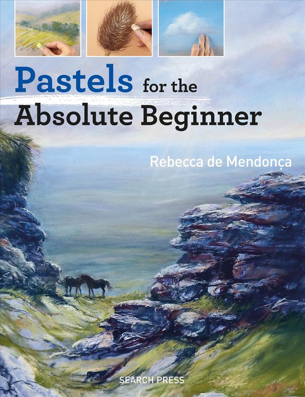 Pastels for the Absolute Beginner, 9781782215639