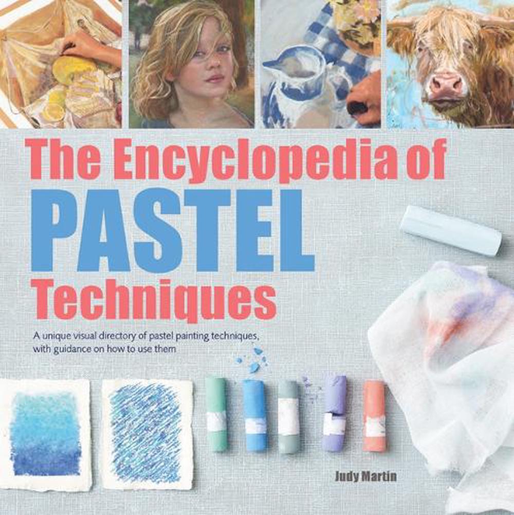 The Encyclopedia of Pastel Techniques, 9781782215943