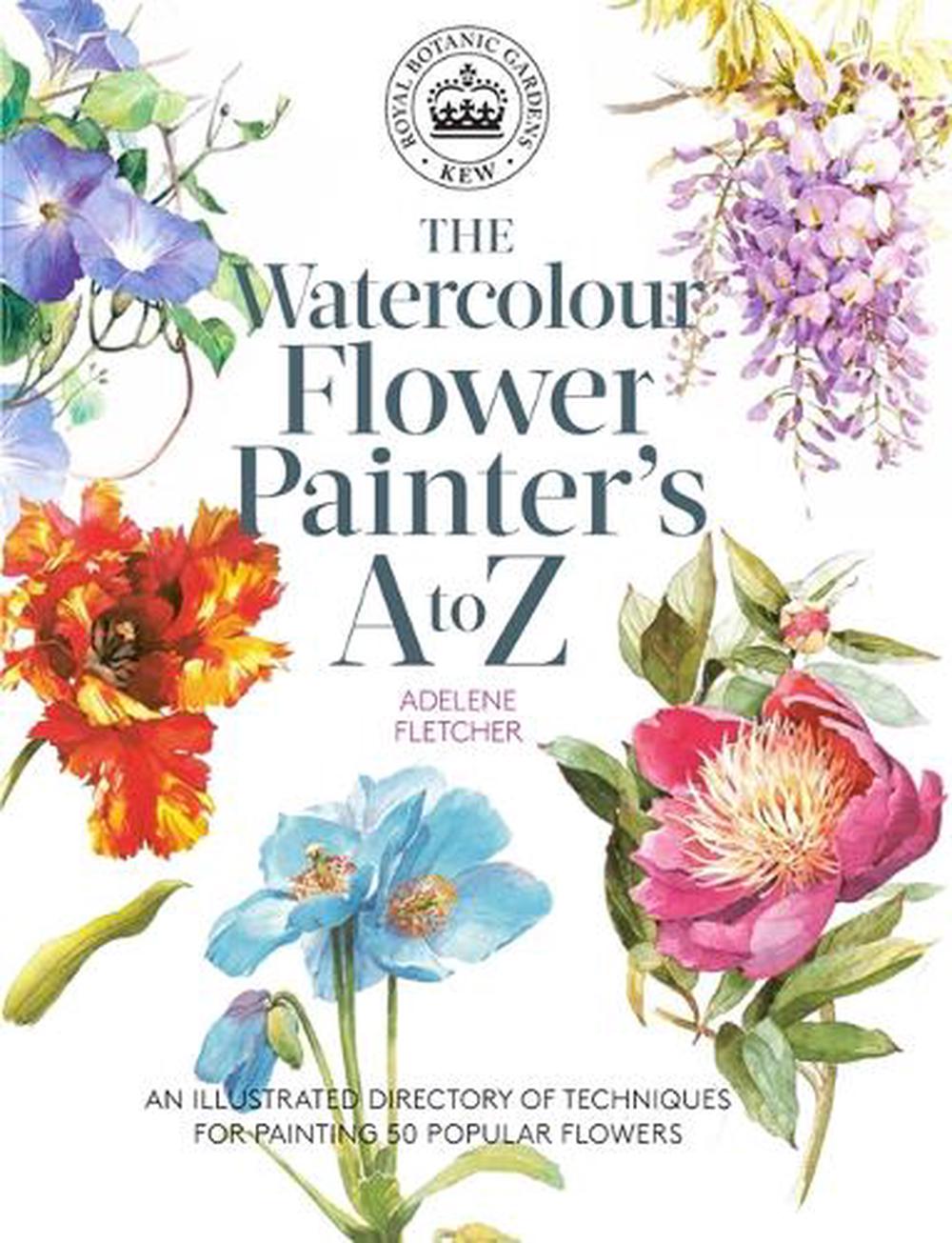 Kew: The Watercolour Flower Painter's A to Z, 9781782216483