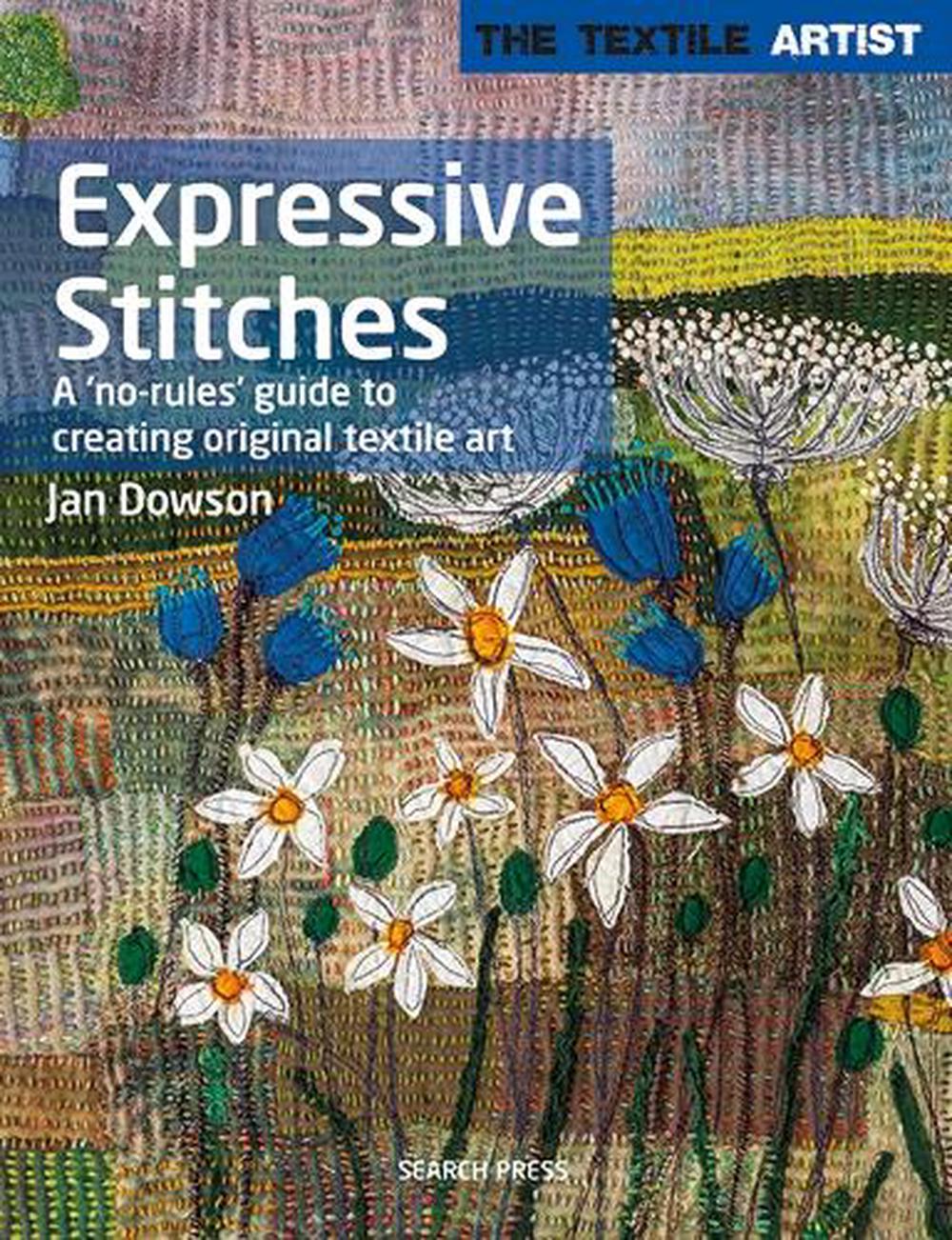 The Textile Artist: Expressive Stitches, 9781782217503