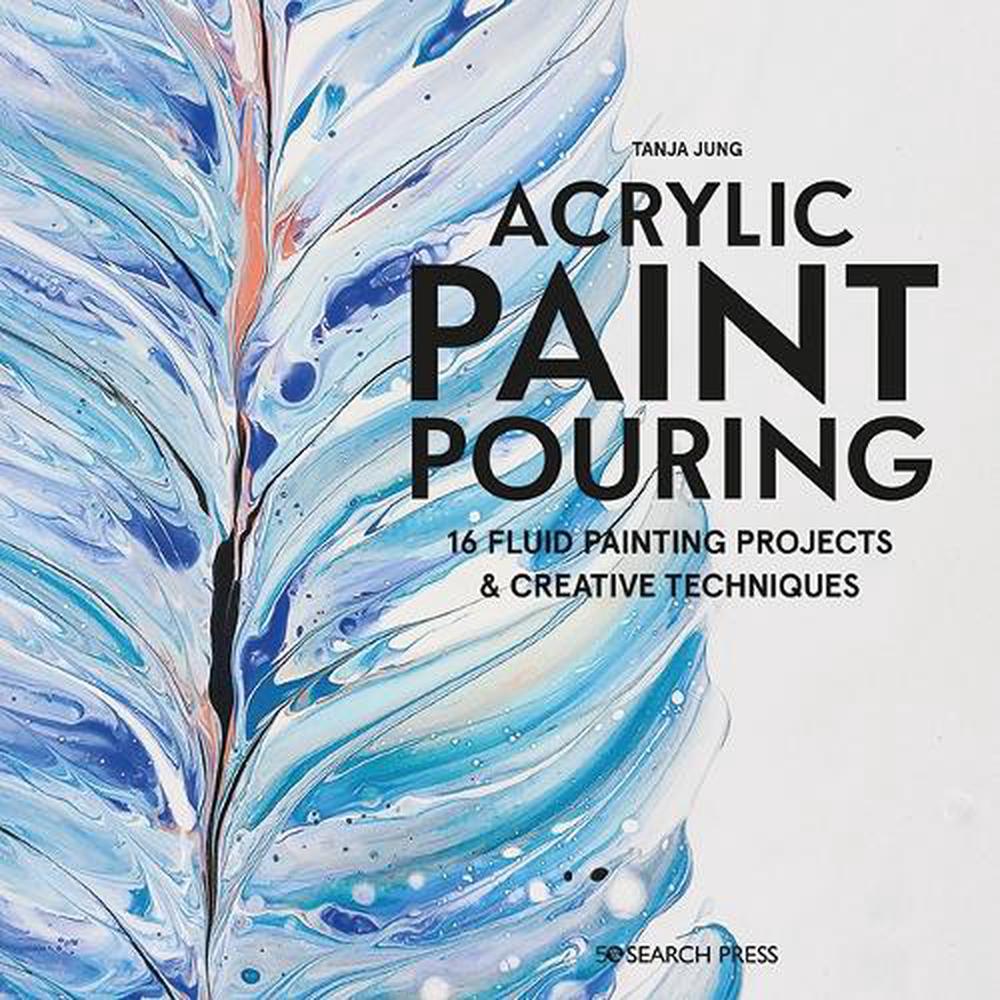 Acrylic Paint Pouring, 9781782218463