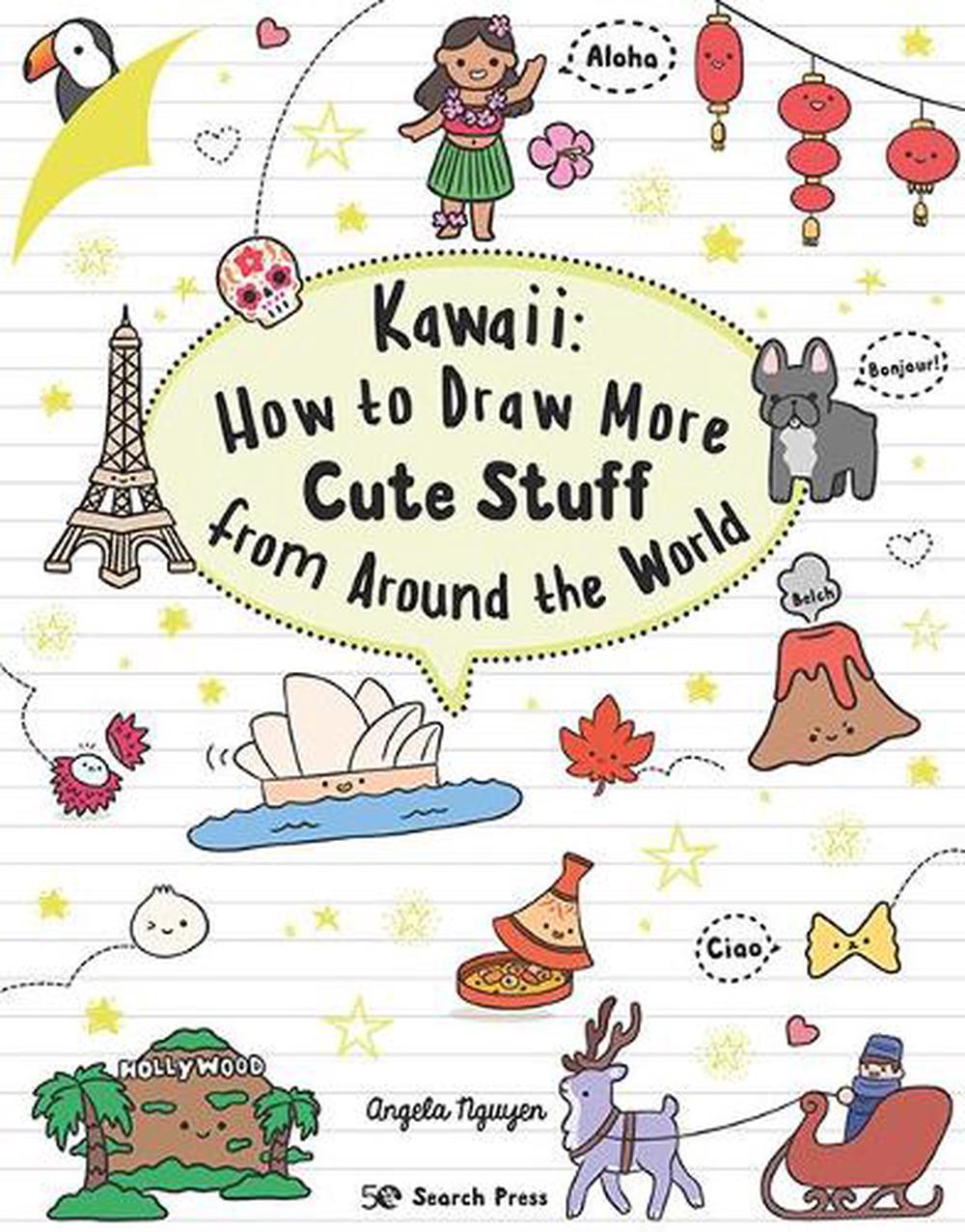 Kawaii: How to Draw More Cute Stuff from Around the World by Angela ...