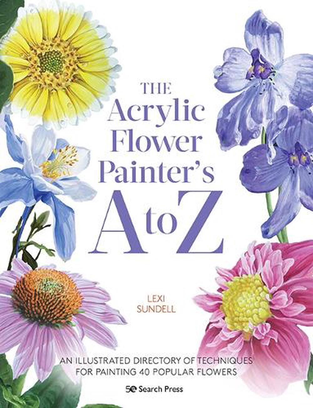 The Acrylic Flower Painter’s A to Z, 9781782219866