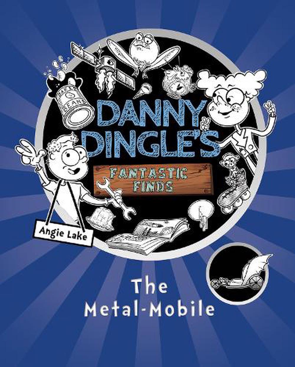 Danny Dingle's Fantastic Finds: The Metal-Mobile (book 1) by Angie Lake ...