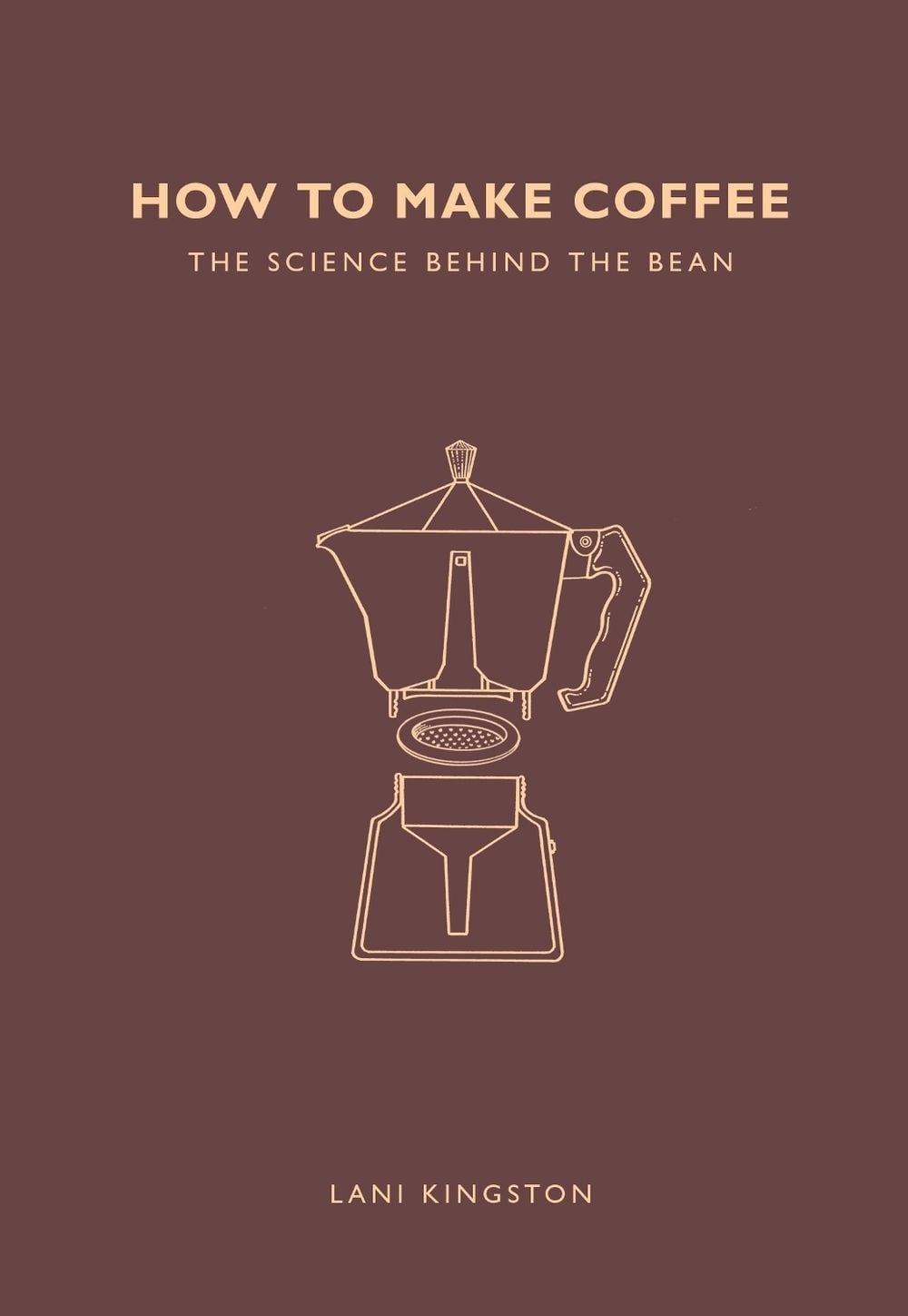 How to Make Coffee by Lani Kingston - ISBN: 9781782405184