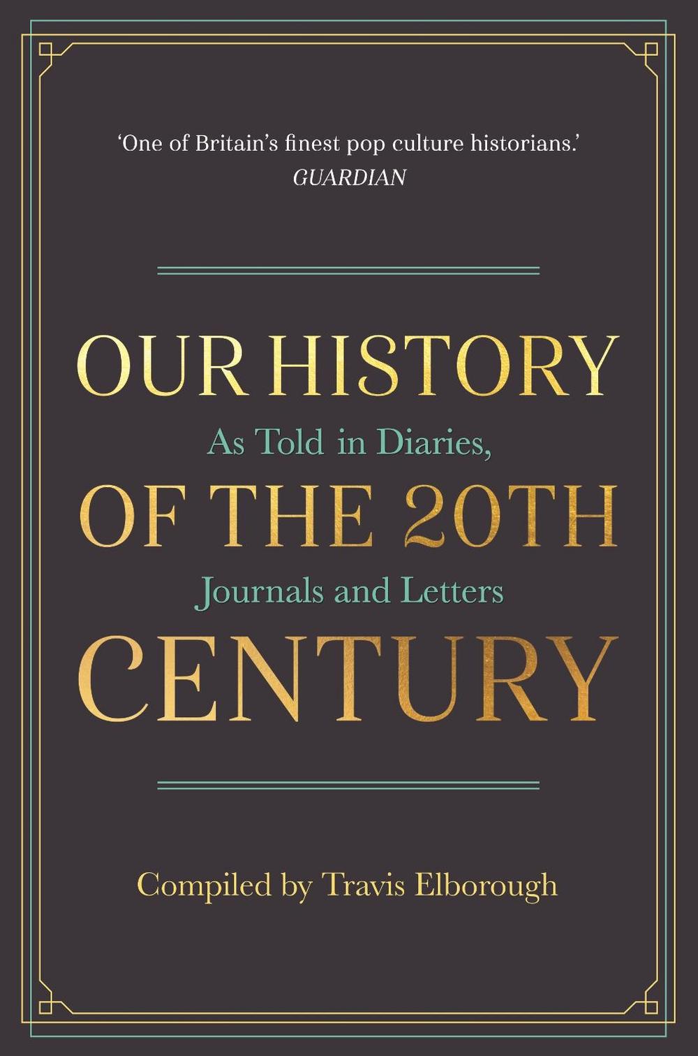 Our History of the 20th Century by Travis Elborough - ISBN: 9781782437352