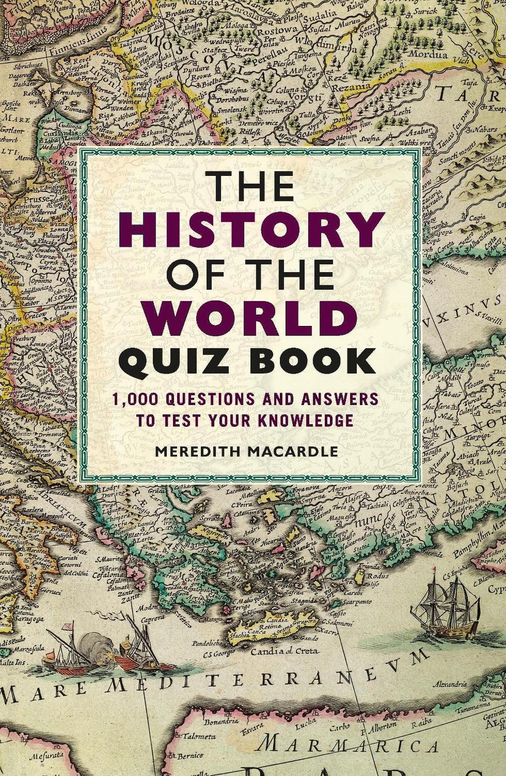 The History of the World Quiz Book by Meredith MacArdle - ISBN: 9781782439004