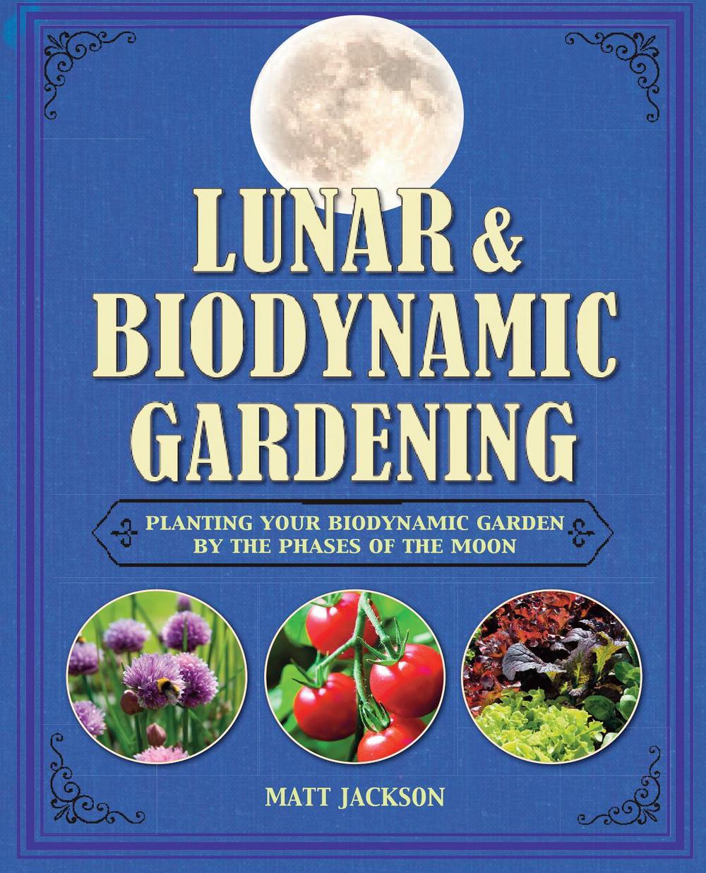 Lunar and Biodynamic Gardening, 9781782491880