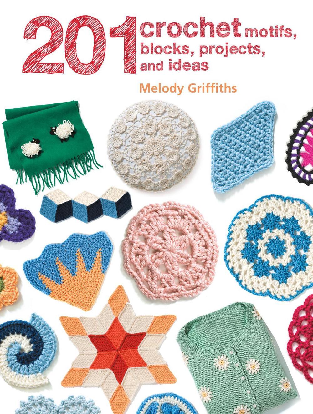 201 Crochet Motifs, Blocks, Projects and Ideas, 9781782495727