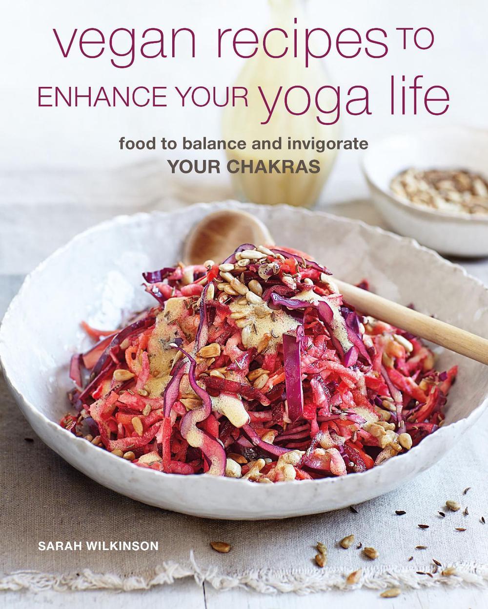 Vegan Recipes to Enhance Your Yoga Life, 9781782498476