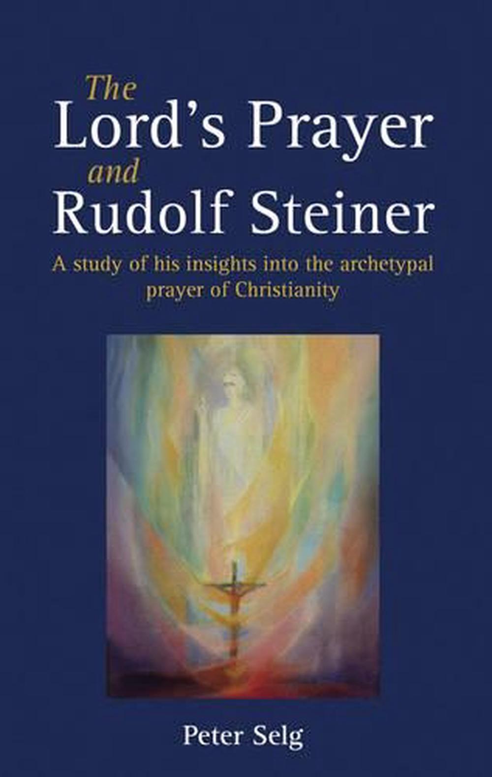 The Lord's Prayer and Rudolf Steiner, 9781782500513