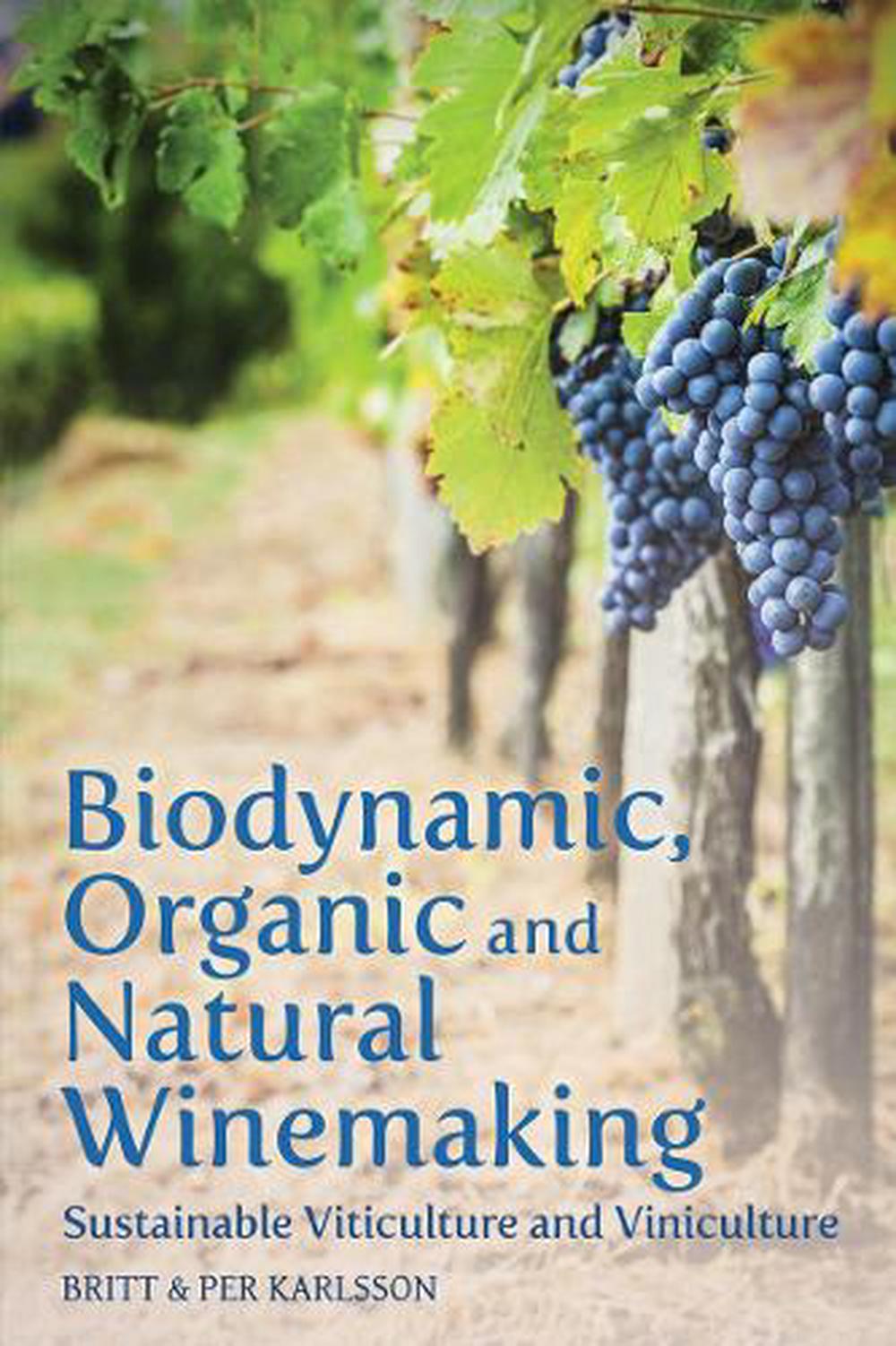 Biodynamic, Organic and Natural Winemaking, 9781782501138