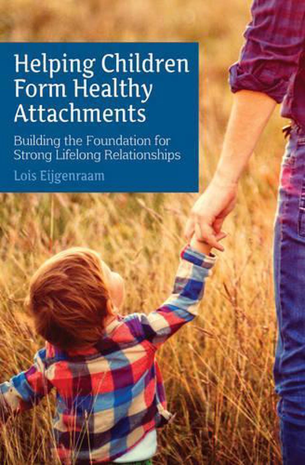 Helping Children Form Healthy Attachments, 9781782503729