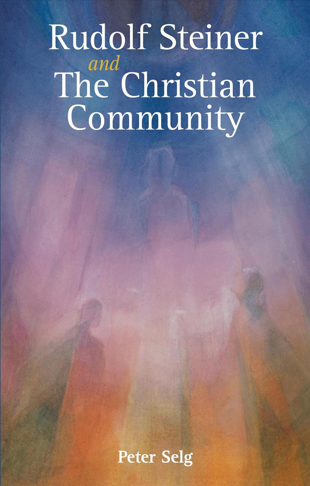 Rudolf Steiner and The Christian Community, 9781782504818