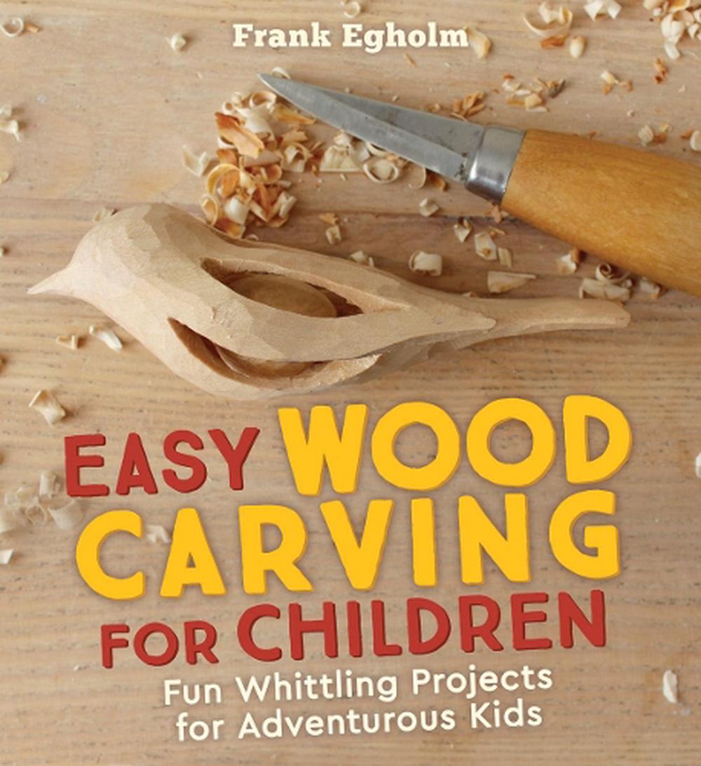 Easy Wood Carving for Children by Frank Egholm, Paperback ...