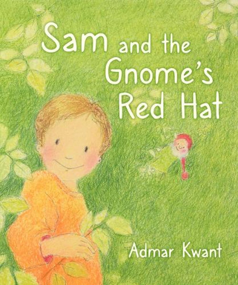 Sam and the Gnome's Red Hat by Admar Kwant - ISBN: 9781782506768