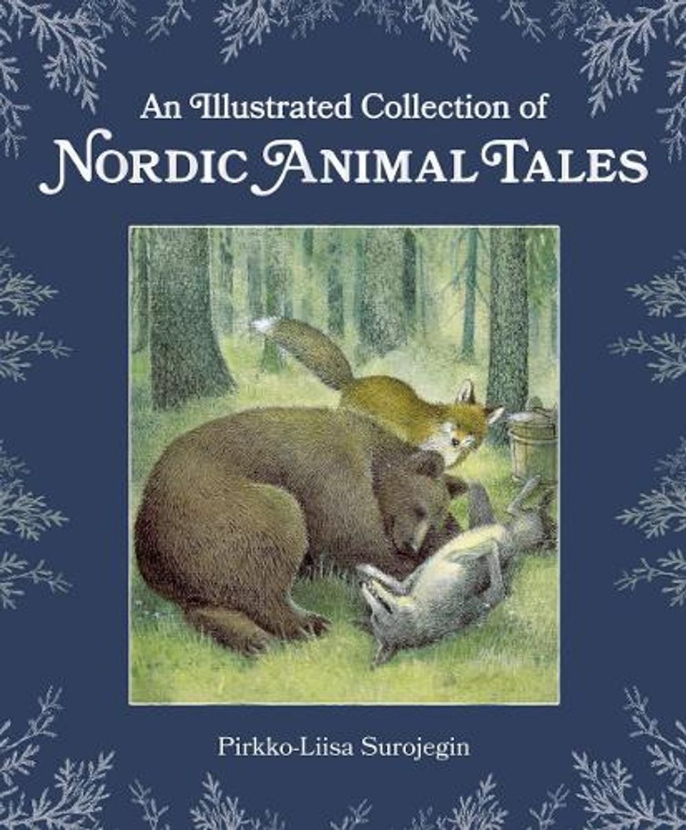 An Illustrated Collection of Nordic Animal Tales by Pirkko-Liisa Surojegin - ISBN: 9781782507444