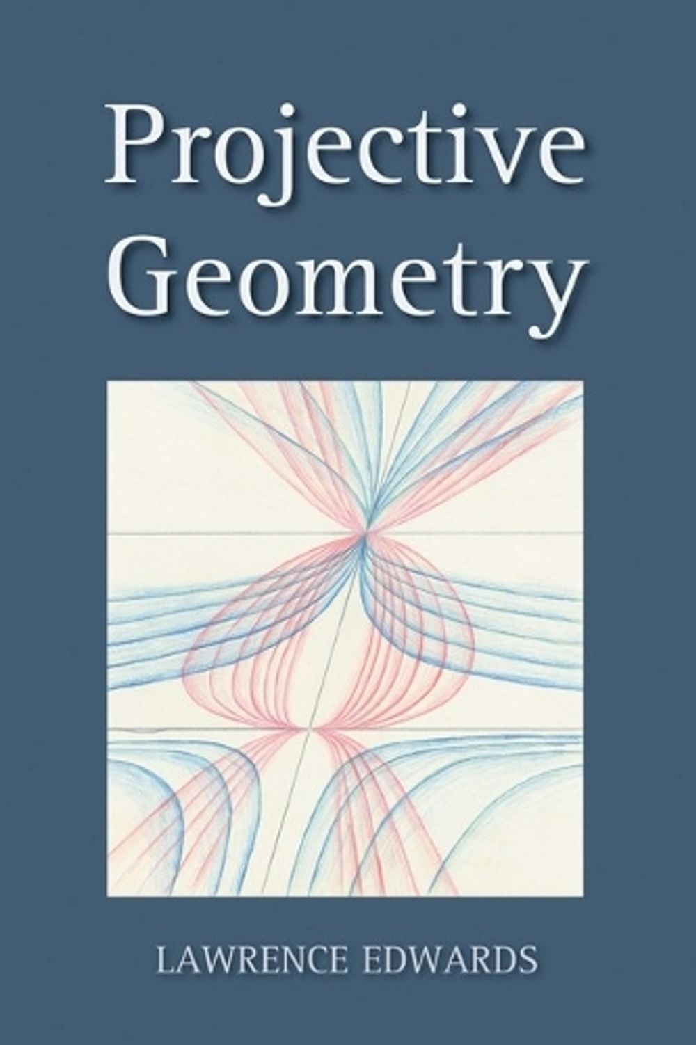 Projective Geometry by Lawrence Edwards - ISBN: 9781782509462