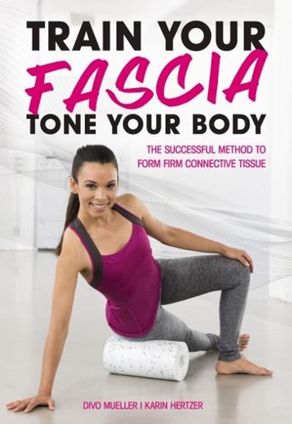 Train Your Fascia Tone Your Body, 9781782551171