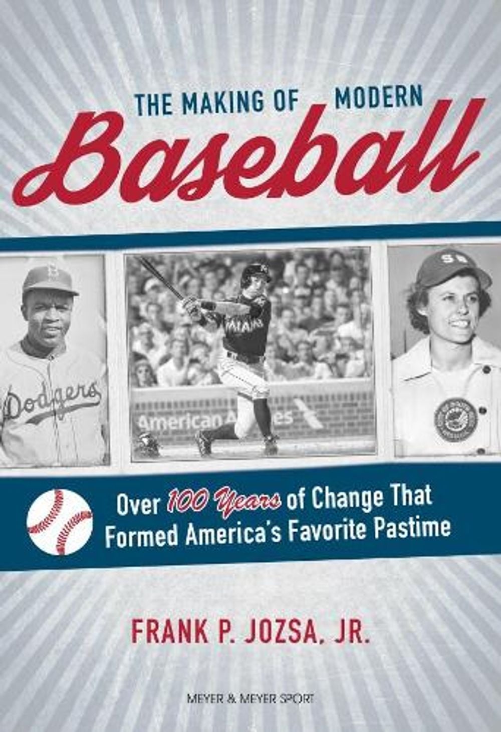 The Making of Modern Baseball by Frank P. Jozsa - ISBN: 9781782551898