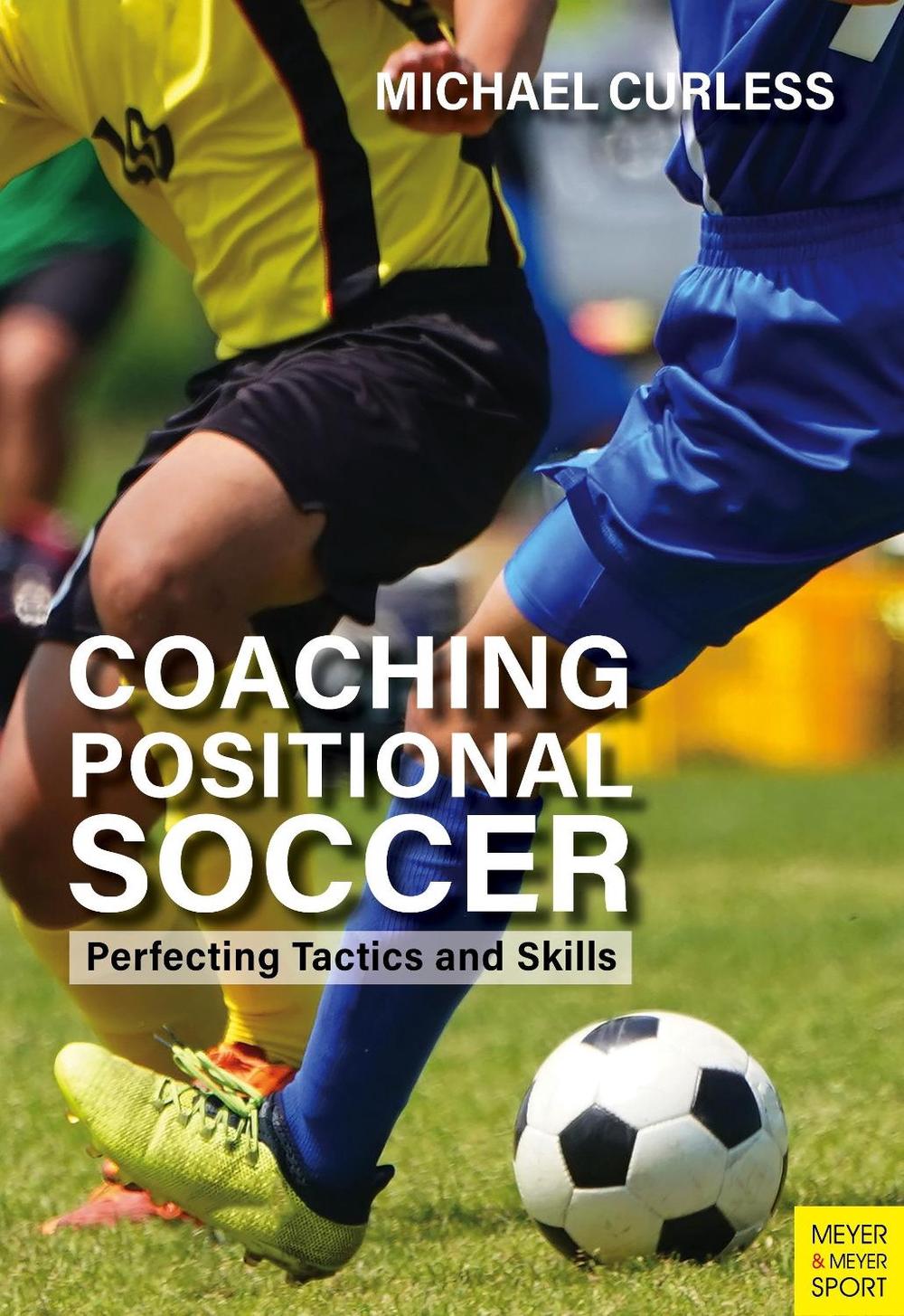 Coaching Positional Soccer by Michael Curless - ISBN: 9781782552147