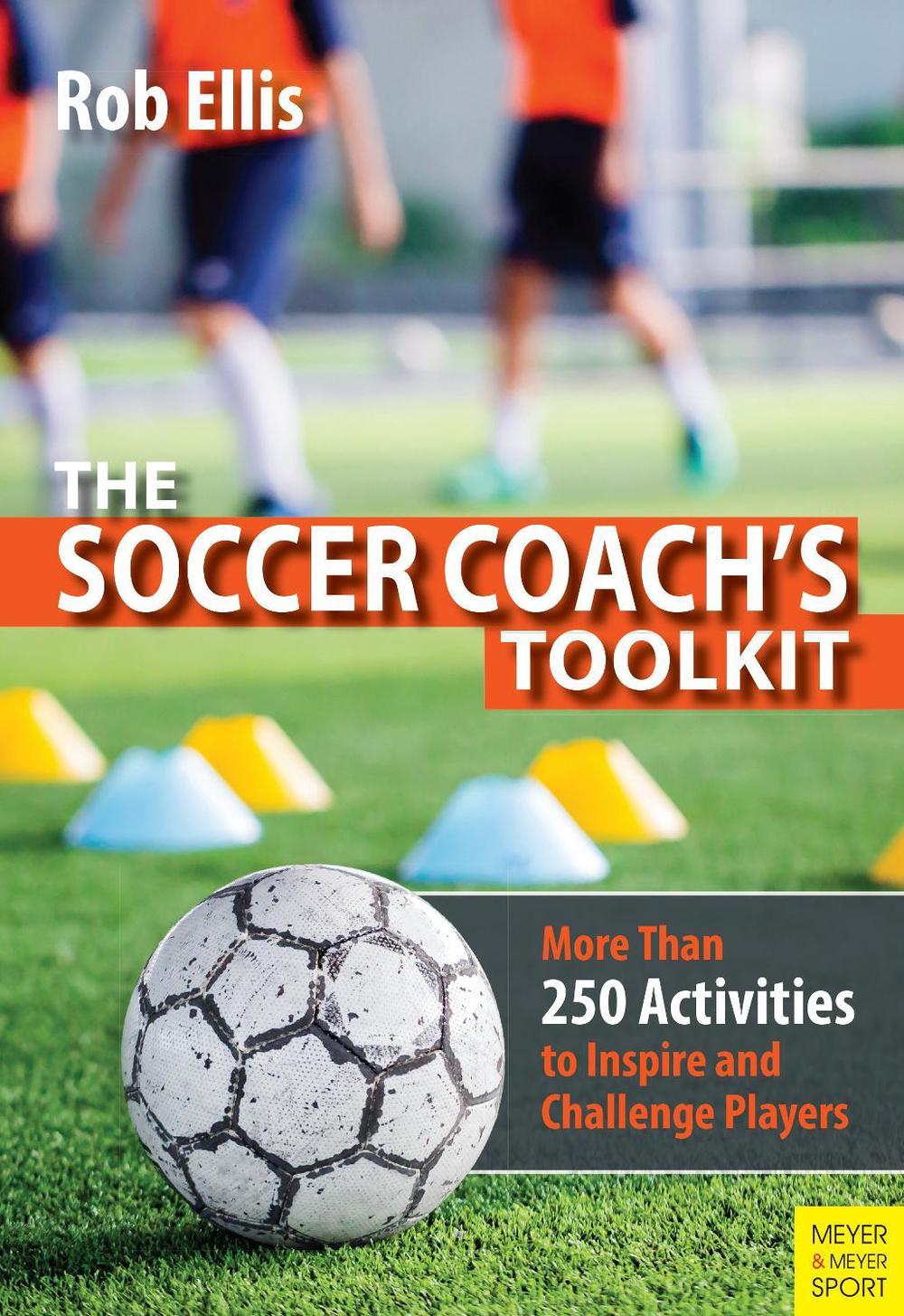 The Soccer Coach's Toolkit, 9781782552178