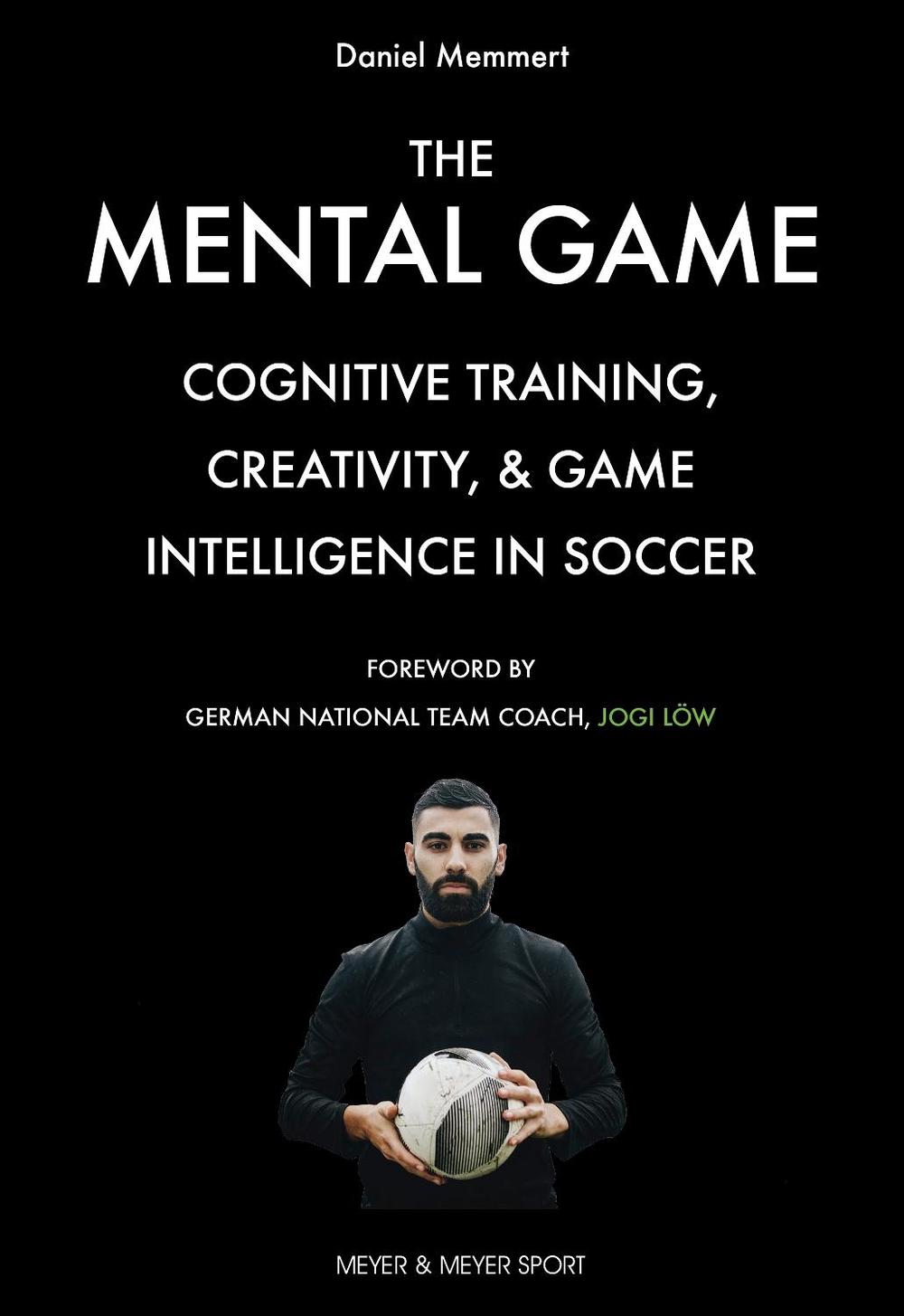 The Mental Game by Daniel Memmert - ISBN: 9781782552215