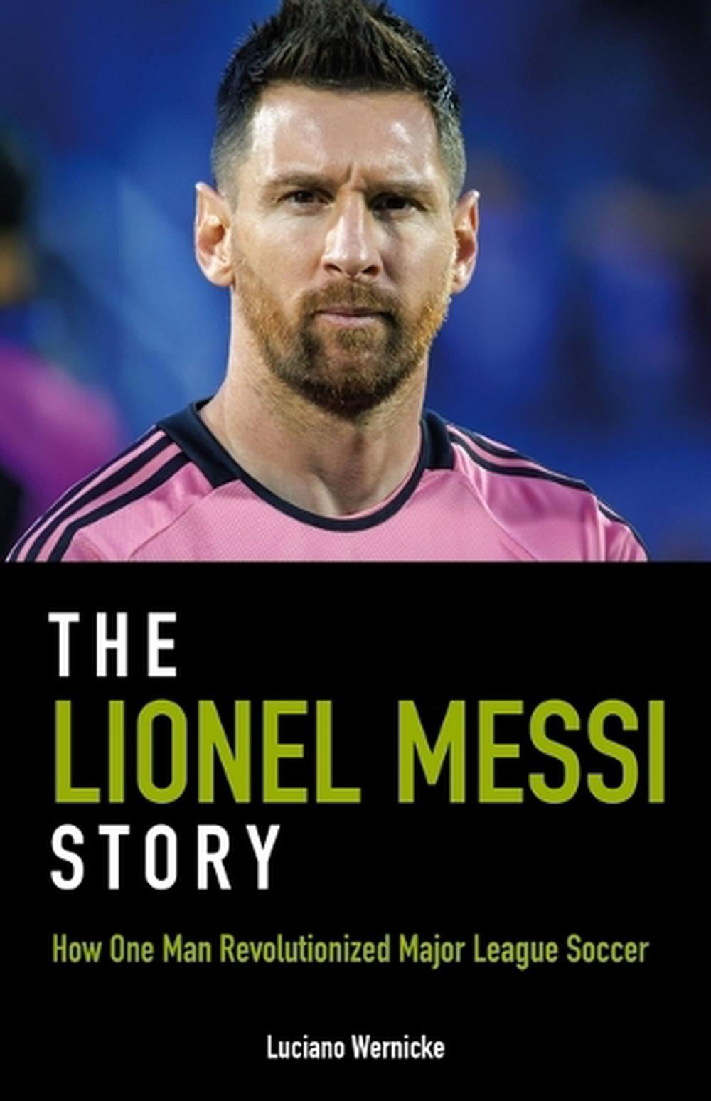 The Lionel Messi Story by Luciano Wernicke - ISBN: 9781782552901