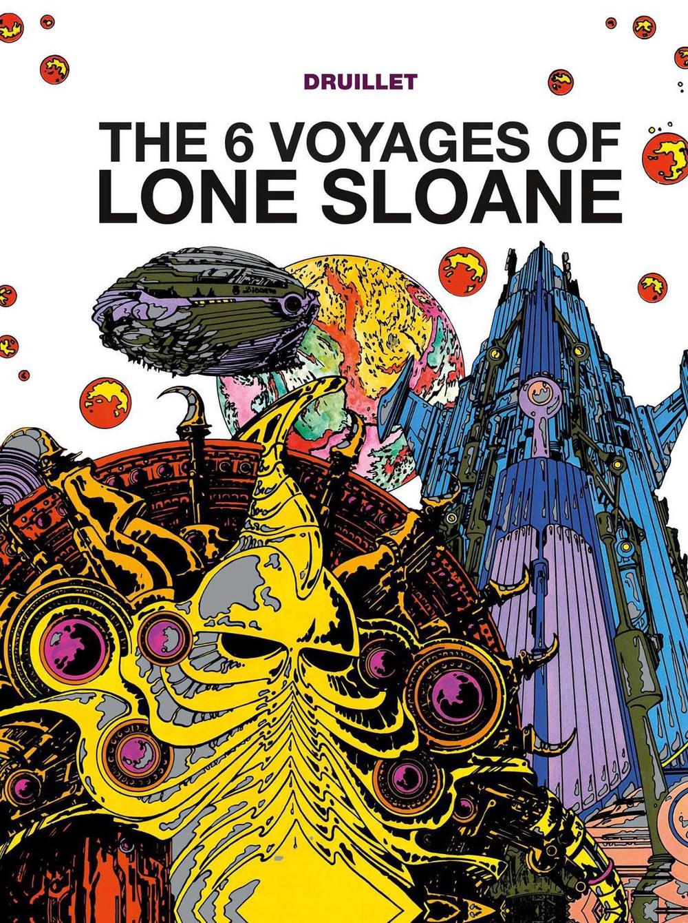 Lone Sloane: The 6 Voyages of Lone Sloane by Philippe Druillet - ISBN: 9781782761051