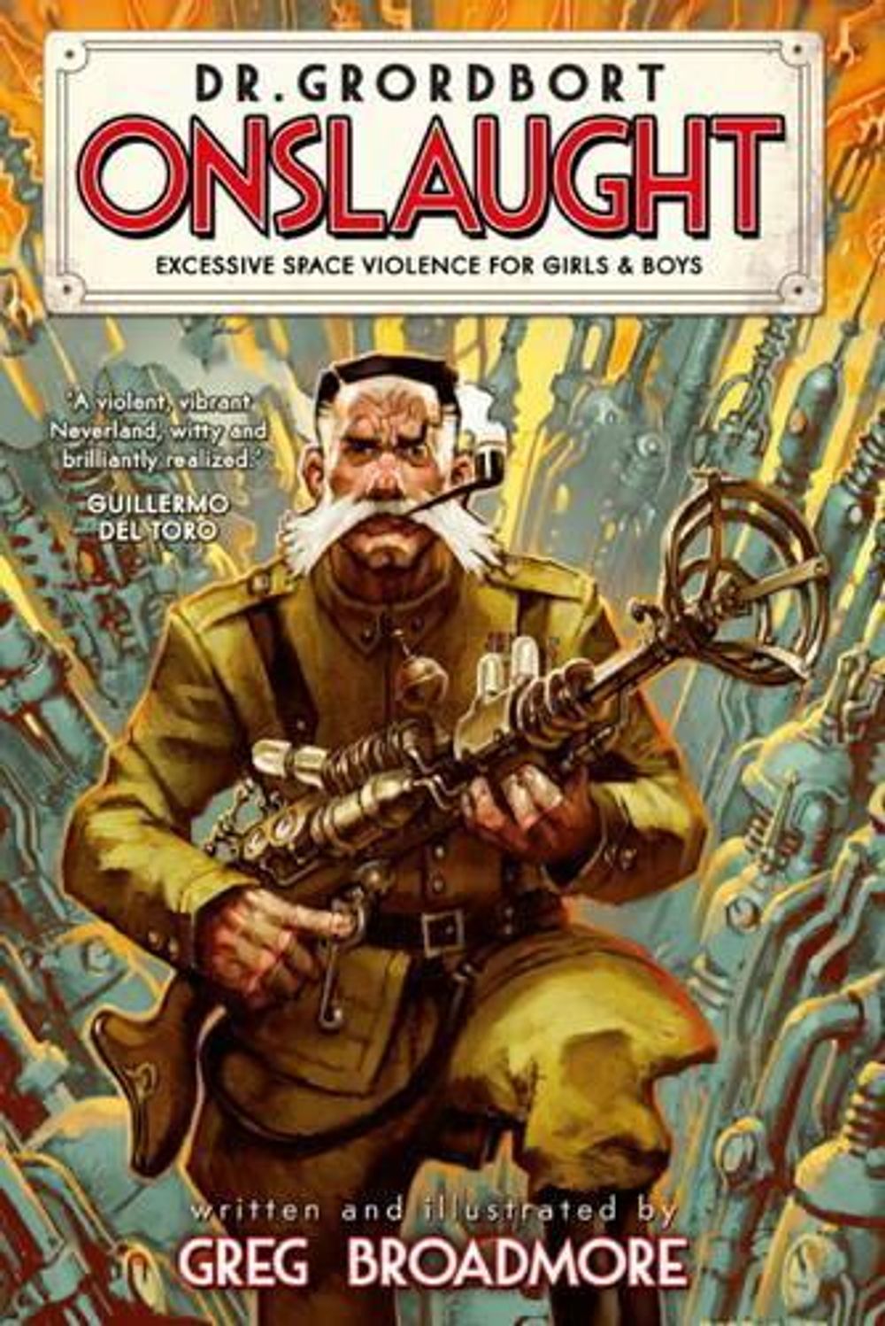 Dr. Grordbort Presents: Onslaught by Greg Broadmore - ISBN: 9781782761914