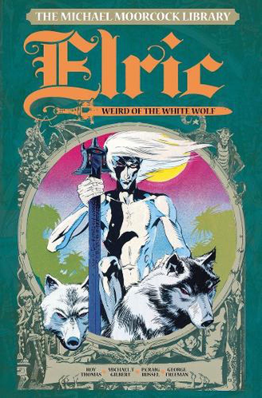 The Michael Moorcock Library - Elric Volume 4: The Weird of the White Wolf by Roy Thomas - ISBN: 9781782762904