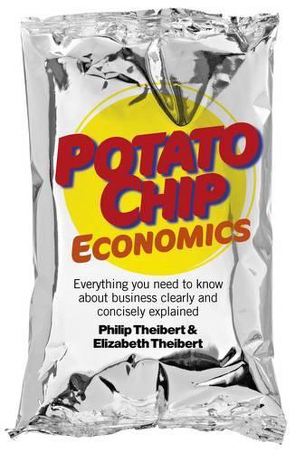 Potato Chip Economics – Everything you need to know about business clearly and concisely explained, 9781782790341
