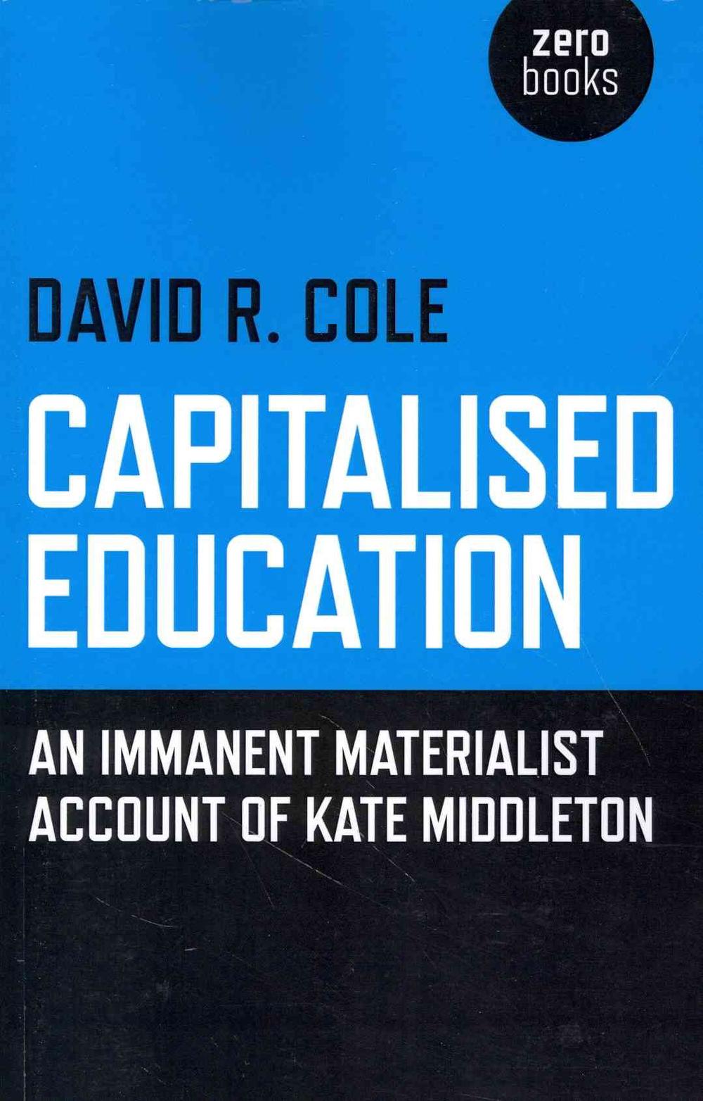Capitalised Education – An immanent materialist account of Kate Middleton, 9781782790365