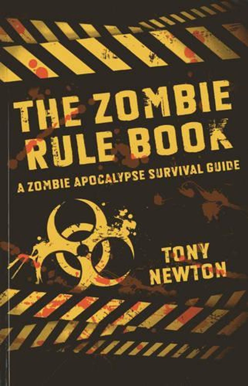 Zombie Rule Book, The – A Zombie Apocalypse Survival Guide by Tony Newton - ISBN: 9781782793342