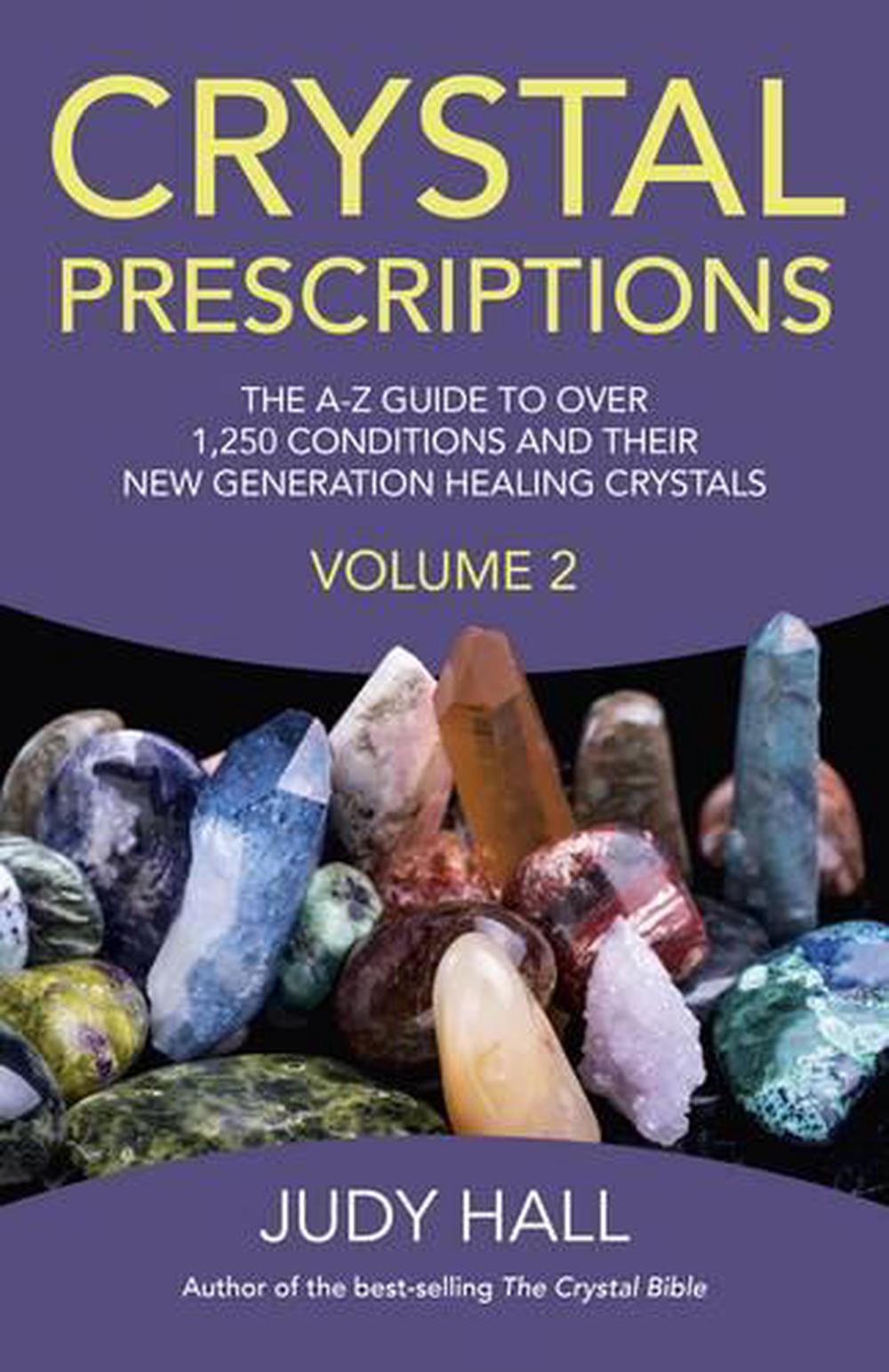 Crystal Prescriptions volume 2 – The A–Z guide to over 1,250 conditions and their new generation healing crystals, 9781782795605