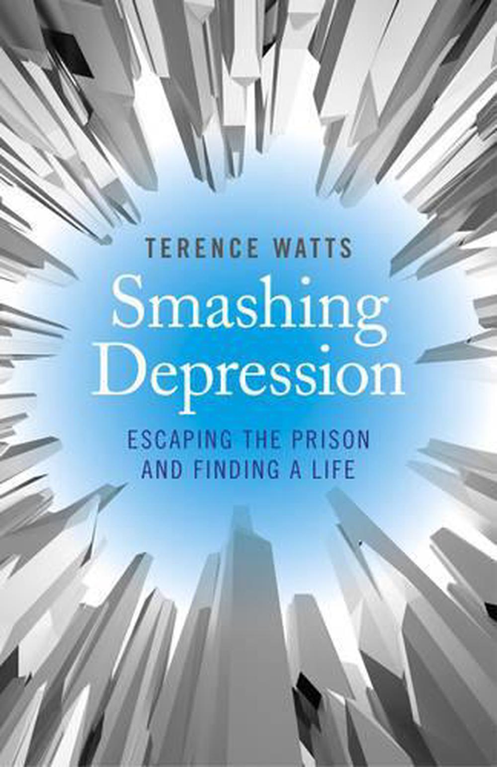 Smashing Depression – Escaping the Prison and Finding a Life, 9781782796190